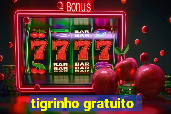 tigrinho gratuito